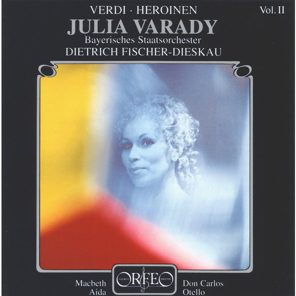 Julia Varady - Verdi: Heroinen, Vol. 2 Julia Varady - Verdi: Heroinen, Vol. 2