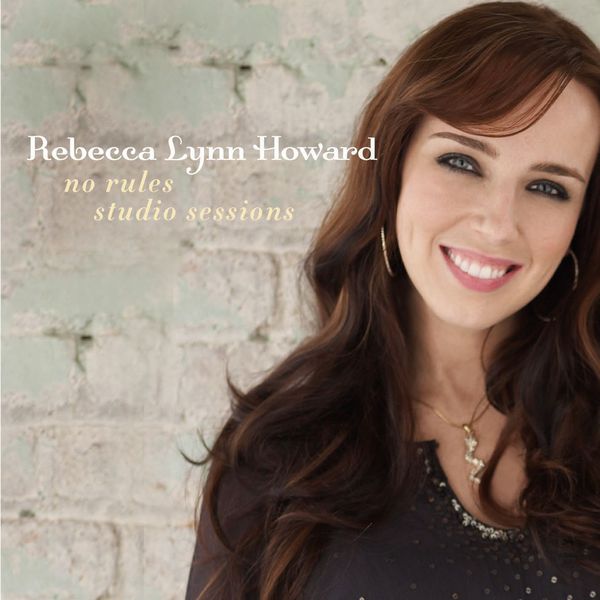 Rebecca Lynn-Howard|No Rules Studio Sessions Rebecca Lynn-Howard|No Rules Studio Sessions