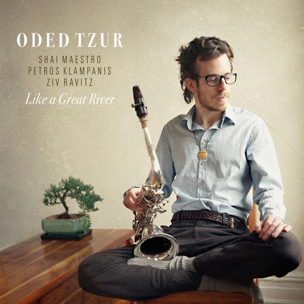 Oded Tzur|Like a Great River Oded Tzur|Like a Great River