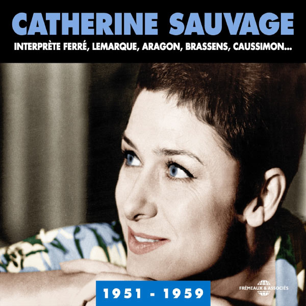 Catherine Sauvage|Catherine Sauvage interprète Ferré, Lemarque, Aragon, Brassens, Caussimon (1951-1959)