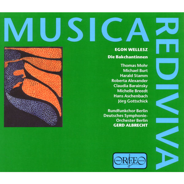 Rundfunkchor Berlin - Wellesz: Die Bakchantinnen, Op. 44 (Musica Rediva) Rundfunkchor Berlin - Wellesz: Die Bakchantinnen, Op. 44 (Musica Rediva)