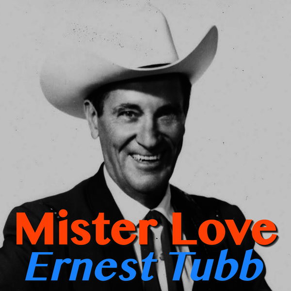 Ernest Tubb - Mister Love Ernest Tubb - Mister Love