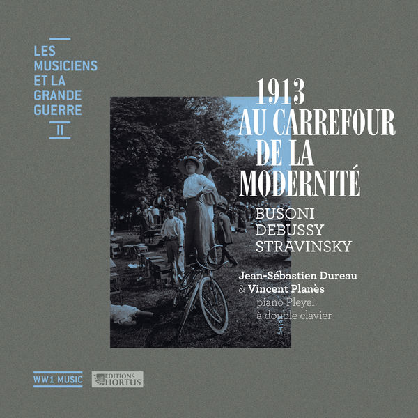 Jean-Sébastien Dureau|Busoni, Debussy & Stravinsky: 1913 au carrefour de la modernité (Les musiciens et la Grande Guerre, Vol. 2) Jean-Sébastien Dureau|Busoni, Debussy & Stravinsky: 1913 au carrefour de la modernité (Les musiciens et la Grande Guerre, Vol. 2)