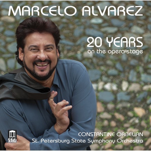 Marcelo Álvarez|20 Years on the Opera Stage: Marcelo Alvarez