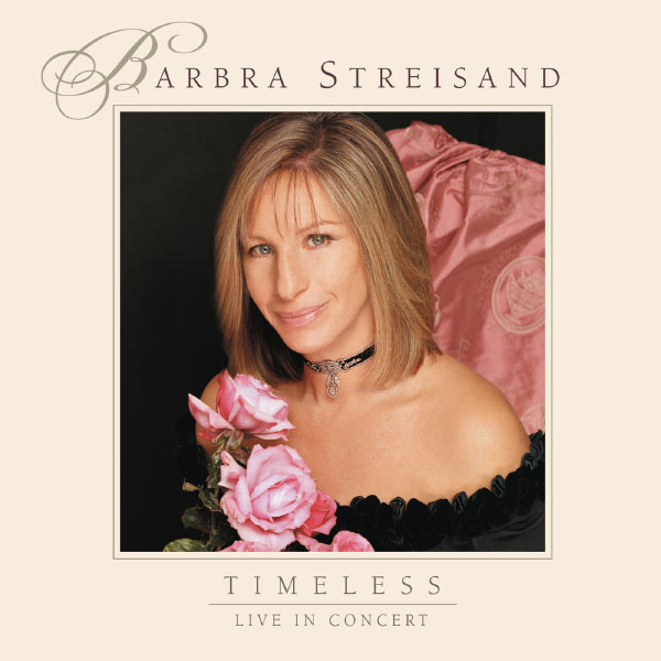 Barbra Streisand - Timeless - Live In Concert Barbra Streisand - Timeless - Live In Concert