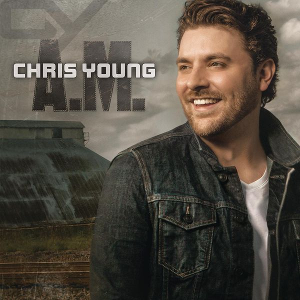 Chris Young - A.M. Chris Young - A.M.