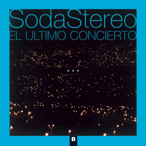 Soda Stereo - El Ultimo Concierto B (Remastered) Soda Stereo - El Ultimo Concierto B (Remastered)