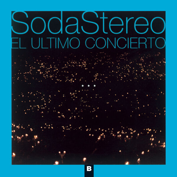 Soda Stereo|El Ultimo Concierto B  (Remastered)