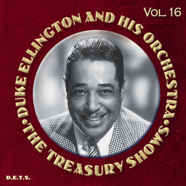 Duke Ellington and His Orchestra|The Treasury Shows, Vol. 16 Duke Ellington and His Orchestra|The Treasury Shows, Vol. 16