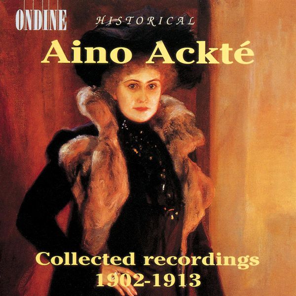 Aino Ackte|Vocal Recital: Ackte, Aino - VERDI, G. / WAGNER, R. / GOUNOD / GRIEG, E. / MESSAGER / MERIKANTO / SCHUMANN, R. (Collected Recordings, 1902-1913) Aino Ackte|Vocal Recital: Ackte, Aino - VERDI, G. / WAGNER, R. / GOUNOD / GRIEG, E. / MESSAGER / MERIKANTO / SCHUMANN, R. (Collected Recordings, 1902-1913)