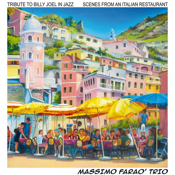 Massimo Faraò Trio|Scenes from an Italian Restaurant (Tribute to Billy Joel in Jazz)