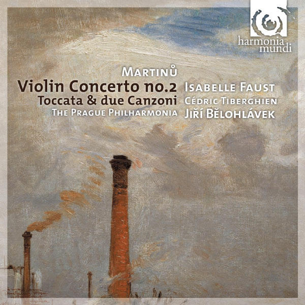 Isabelle Faust, Cédric Tiberghien, The Prague Philharmonia, Jirí Belohlávek - Martinu: Violin Concerto No.2 Isabelle Faust, Cédric Tiberghien, The Prague Philharmonia, Jirí Belohlávek - Martinu: Violin Concerto No.2