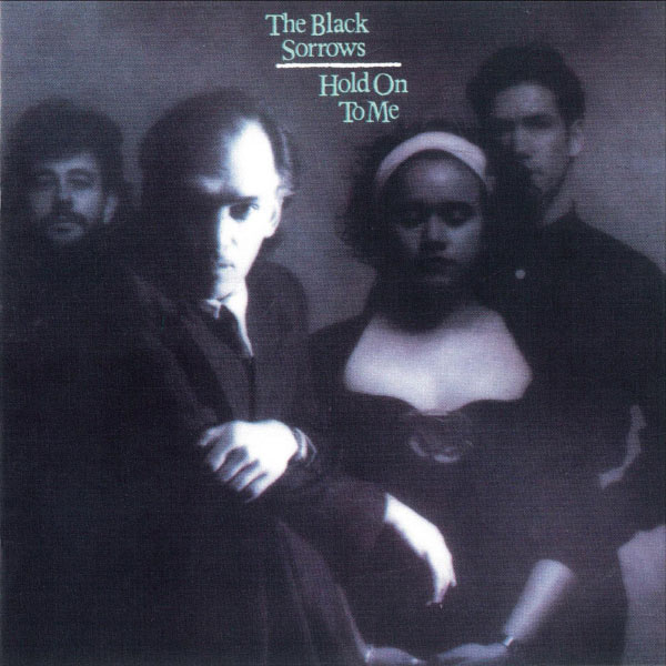 The Black Sorrows|Hold On To Me