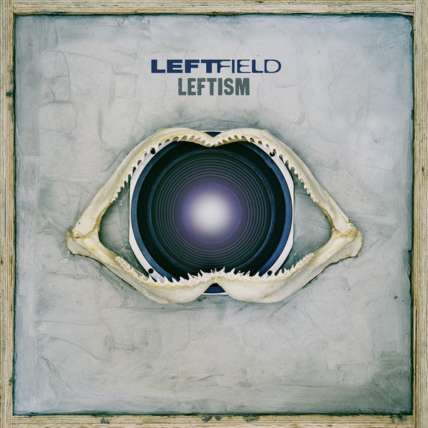 Leftfield|Leftism ((Remastered)) Leftfield|Leftism ((Remastered))