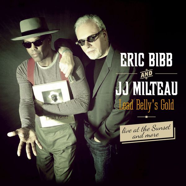 Eric Bibb - Lead Belly's Gold, Live At The Sunset... And More Eric Bibb - Lead Belly's Gold, Live At The Sunset... And More