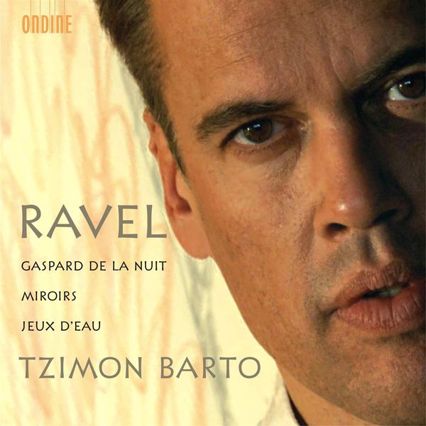 Tzimon Barto|RAVEL, M.: Gaspard de la nuit / Miroirs / Jeux d'eau (Barto)