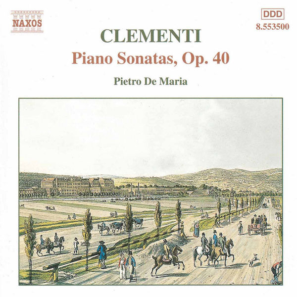 Pietro De Maria|CLEMENTI: Piano Sonatas, Op. 40 Pietro De Maria|CLEMENTI: Piano Sonatas, Op. 40