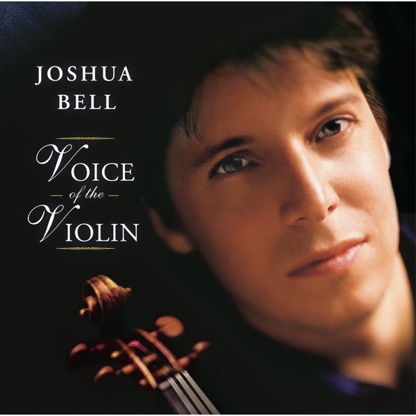 Joshua Bell|Voice of the Violin