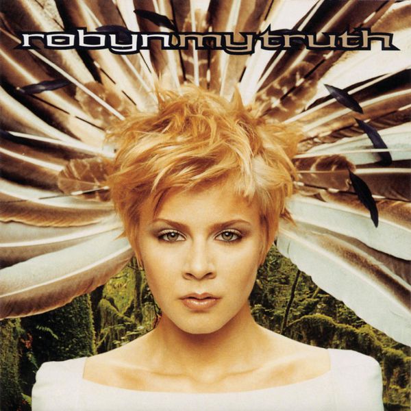 Robyn - My Truth Robyn - My Truth
