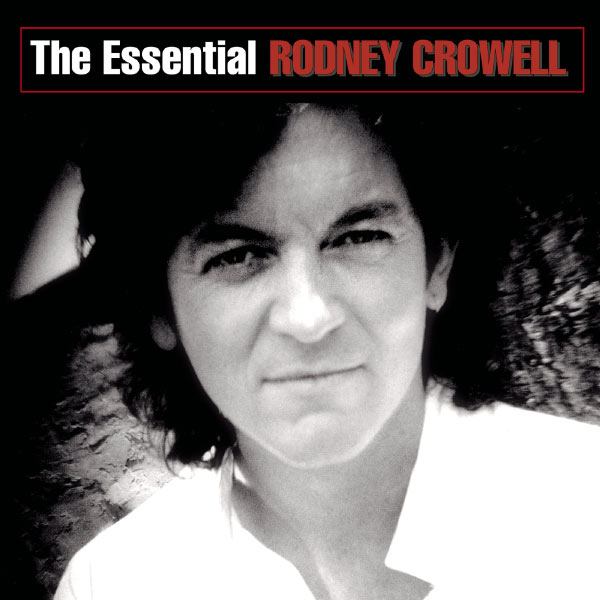 Rodney Crowell|The Essential Rodney Crowell