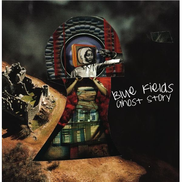 Blue Fields - Ghost Story Blue Fields - Ghost Story