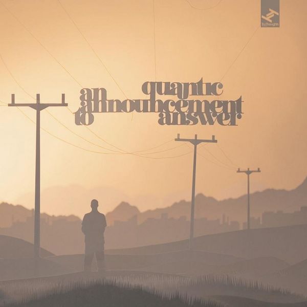 Quantic - An Announcement to Answer Quantic - An Announcement to Answer