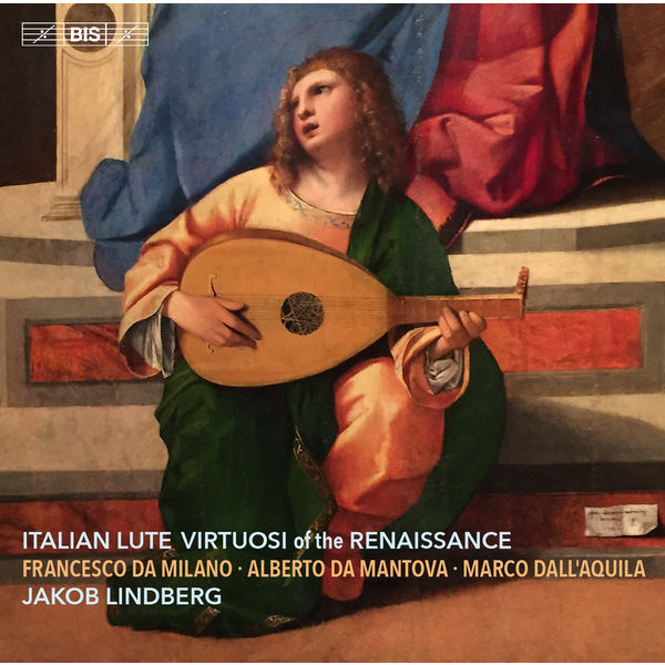 Jakob Lindberg|Italian Lute Virtuosi of the Renaissance Jakob Lindberg|Italian Lute Virtuosi of the Renaissance