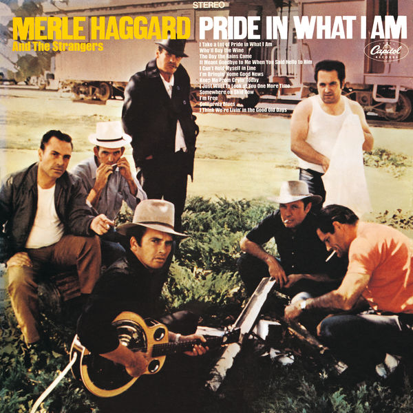 Merle Haggard|Pride In What I Am Merle Haggard|Pride In What I Am