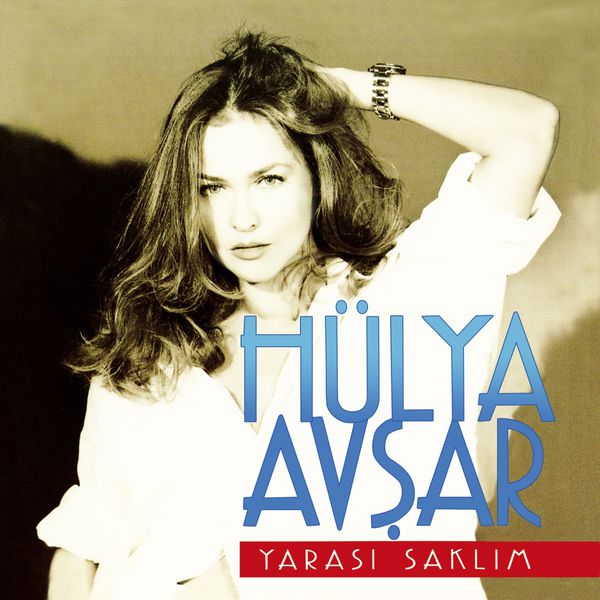 Hulya Avsar - Yarası Saklım Hulya Avsar - Yarası Saklım