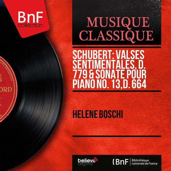 Hélène Boschi - Schubert: Valses sentimentales, D. 779 & Sonate pour piano No. 13, D. 664 (Mono Version) Hélène Boschi - Schubert: Valses sentimentales, D. 779 & Sonate pour piano No. 13, D. 664 (Mono Version)