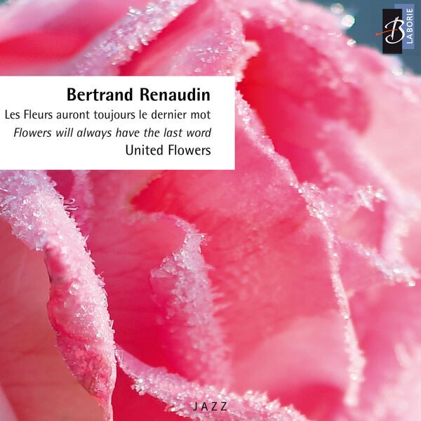 Bertrand Renaudin|United Flowers (Les fleurs auront toujours le dernier mot) Bertrand Renaudin|United Flowers (Les fleurs auront toujours le dernier mot)