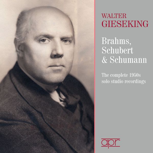 Walter Gieseking - Brahms, Schubert & Schumann, Piano Works Walter Gieseking - Brahms, Schubert & Schumann, Piano Works