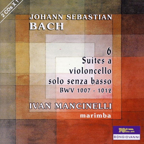 Ivan Mancinelli - J.S. Bach: 6 Suites a violoncello sola senza basso, BWV 1007-1012 (Arr. for Marimba) Ivan Mancinelli - J.S. Bach: 6 Suites a violoncello sola senza basso, BWV 1007-1012 (Arr. for Marimba)