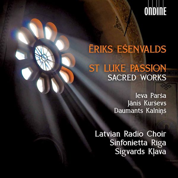 Jānis Kurševs - Ēriks Ešenvalds: St. Luke Passion & Other Sacred Works Jānis Kurševs - Ēriks Ešenvalds: St. Luke Passion & Other Sacred Works