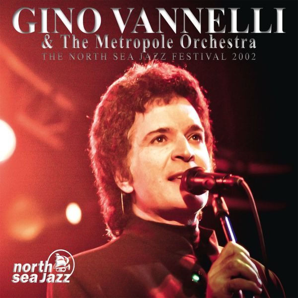 Gino Vannelli And The Metropole Orchestra|The North Sea Jazz Festival 2002  (Live)