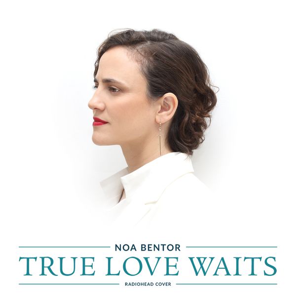 Noa Bentor|True Love Waits Noa Bentor|True Love Waits