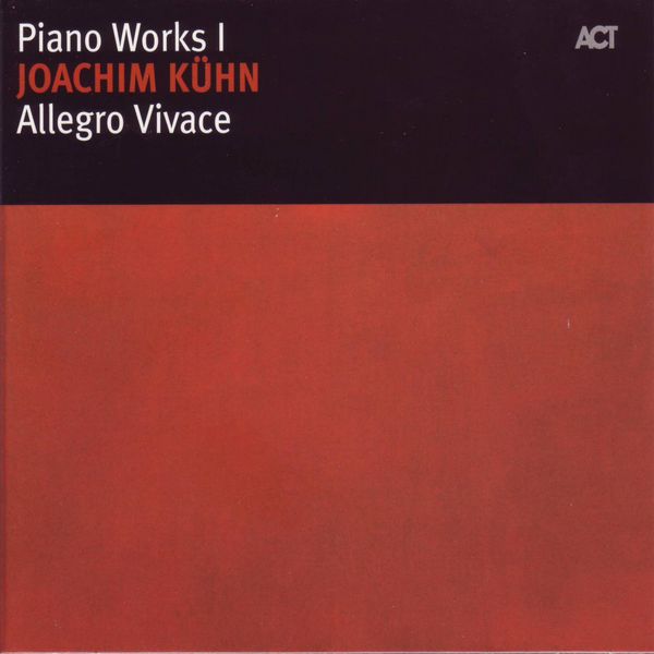 Joachim Kühn|Allegro Vivace - Piano Works I Joachim Kühn|Allegro Vivace - Piano Works I