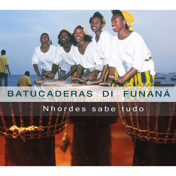 Batucaderas di Funaná - Nhordes sabe tudo Batucaderas di Funaná - Nhordes sabe tudo