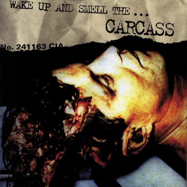 Carcass|Wake Up and Smell the Carcass