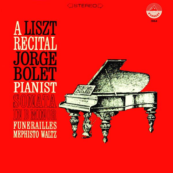 Jorge Bolet|Liszt: Sonata in B Minor - Funerailles - Mephisto Waltz (Transferred from the Original Everest Records Master Tapes) Jorge Bolet|Liszt: Sonata in B Minor - Funerailles - Mephisto Waltz (Transferred from the Original Everest Records Master Tapes)