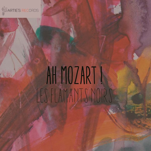 Les Flamants Noirs - Ah Mozart ! Les Flamants Noirs - Ah Mozart !