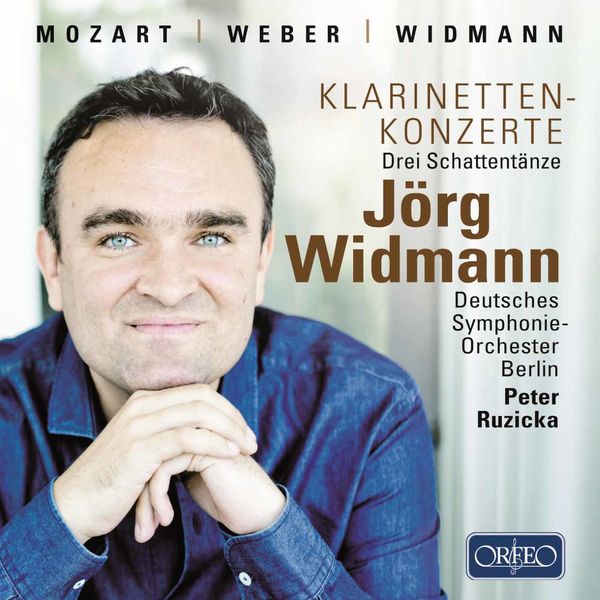 Jörg Widmann|Mozart: Clarinet Concerto - Weber: Clarinet Concerto No.1...