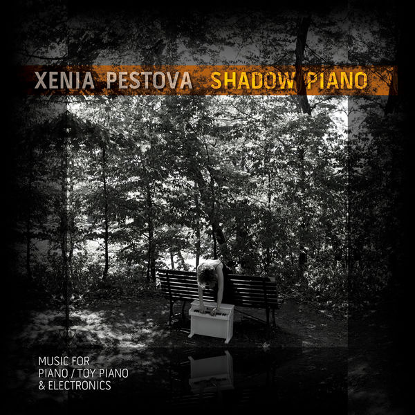 Xenia Pestova|Shadow Piano (Xenia Pestova)