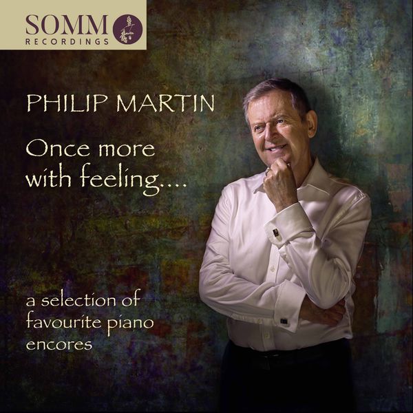 Philip Martin - Once More with Feeling: A Selection of Favourite Piano Encores Philip Martin - Once More with Feeling: A Selection of Favourite Piano Encores