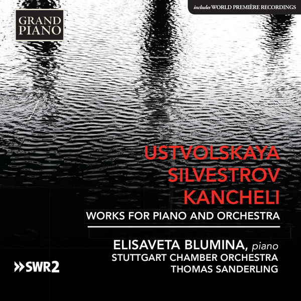 Elisaveta Blumina|Ustvolskaya, Silvestrov & Kancheli: Works for Piano & Orchestra