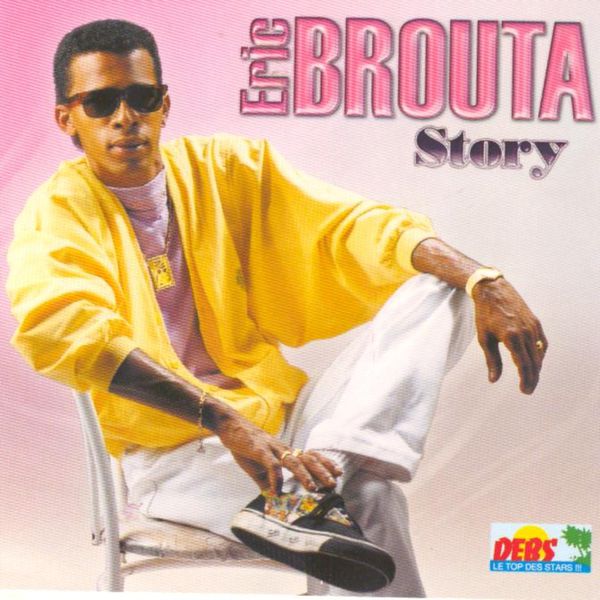 Eric Brouta - Eric Brouta Story Eric Brouta - Eric Brouta Story