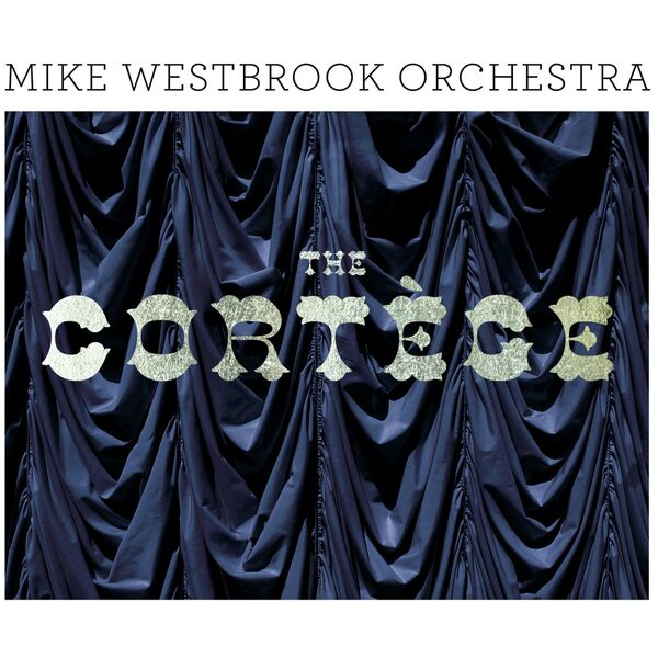 Mike Westbrook|The Cortège (Remastered)