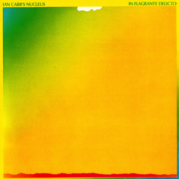 Ian Carr's Nucleus - In Flagranti Delicto Ian Carr's Nucleus - In Flagranti Delicto
