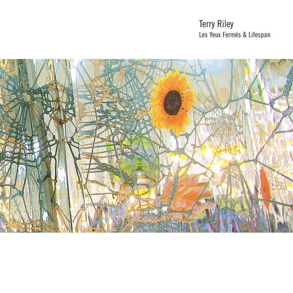 Terry Riley|Les Yeux Fermés / Lifespan Terry Riley|Les Yeux Fermés / Lifespan