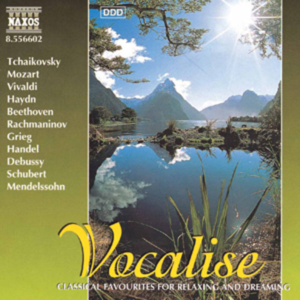 Various Artists - VOCALISE - Classical Favourites for Relaxing and Dreaming Various Artists - VOCALISE - Classical Favourites for Relaxing and Dreaming